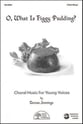 O, What Is Figgy Pudding? Three-Part Mixed choral sheet music cover